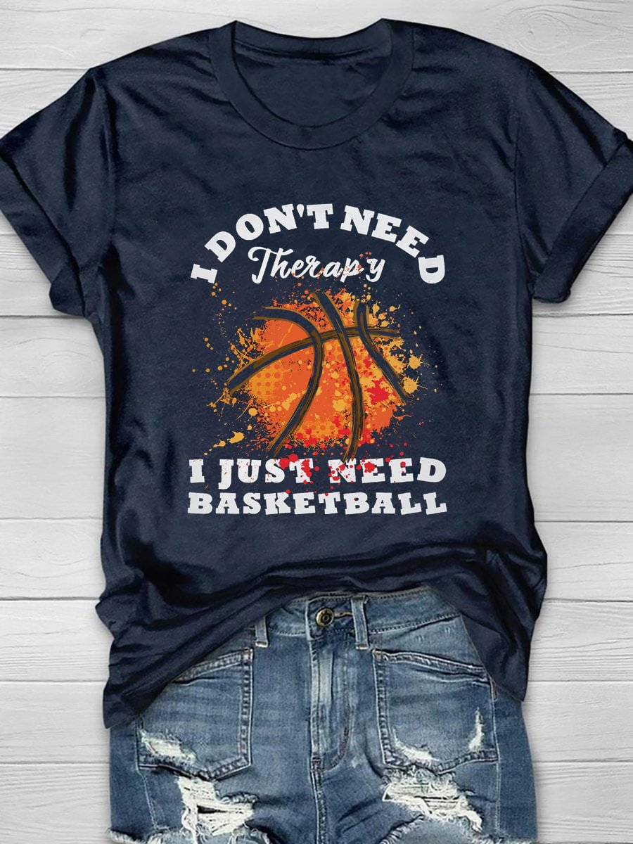 I Don't Need Therapy I Just Need Basketball Short Sleeve T-Shirt