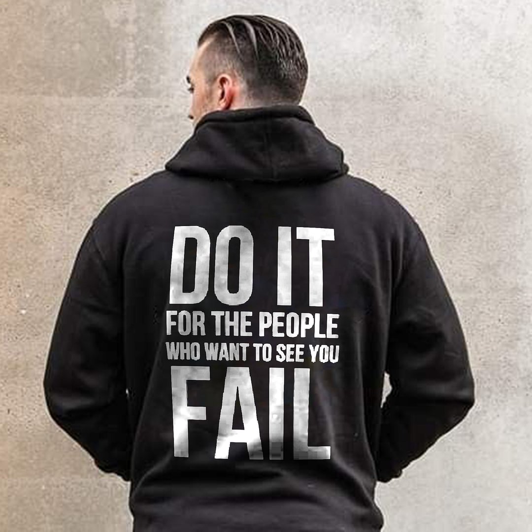 Do It For The People Who Want To See You Fail Men's Hoodie