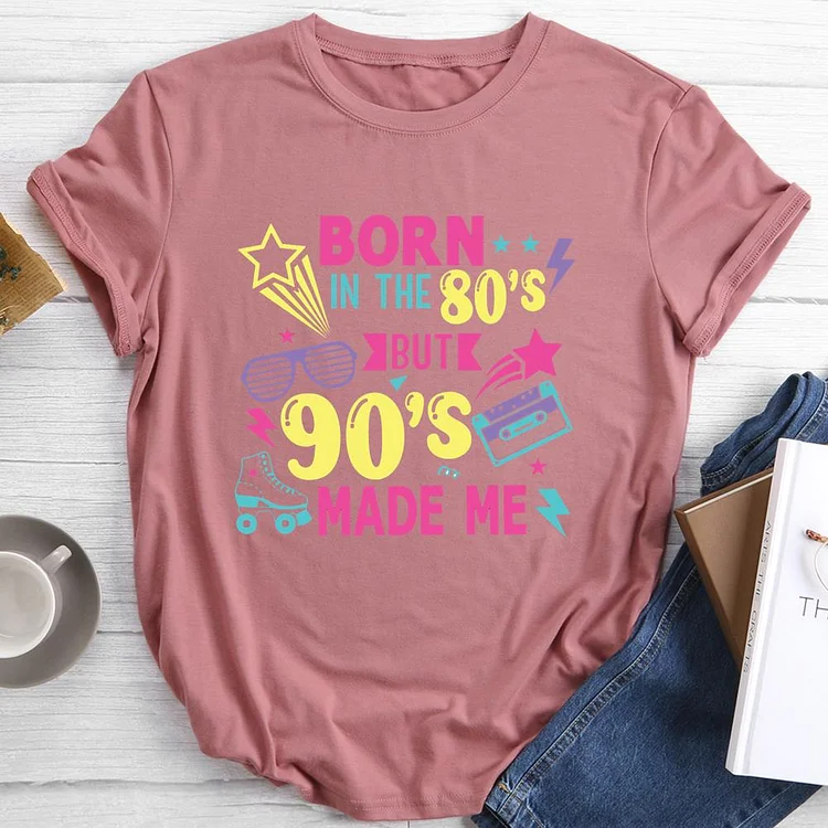 Born In The 80s But 90s Made Me Round Neck T-shirt