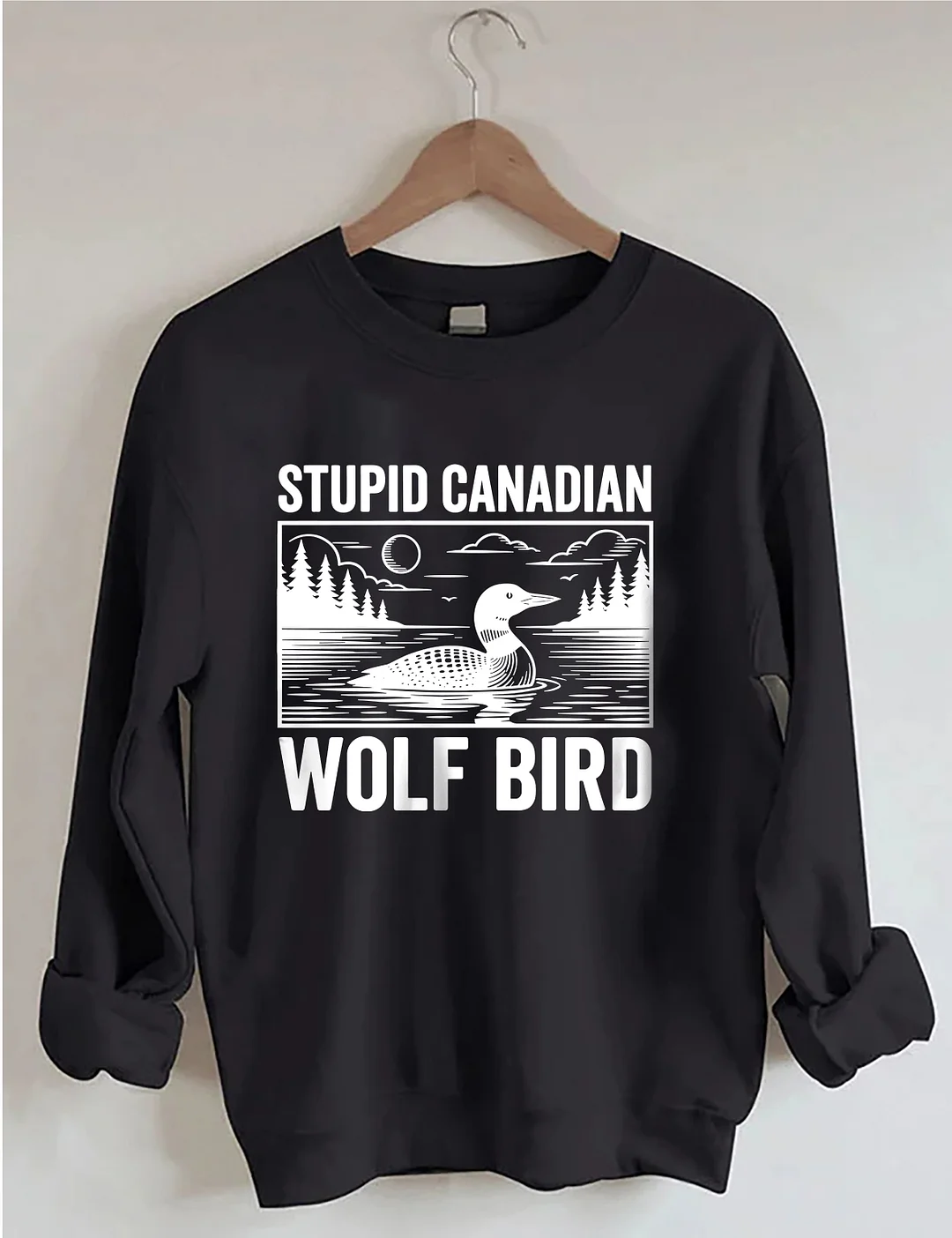 Stupid Canadian Wolf Bird Sweatshirt