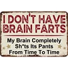 I don't have brain farts - Vintage Metal Signs - 20*30cm/30*40cm