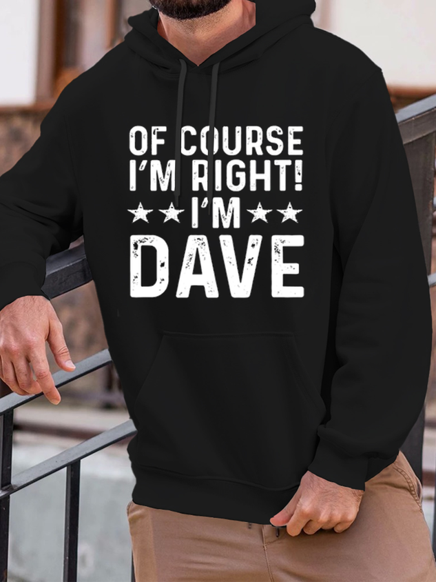 Men's Funny Word Of Course I'm Right I'm Dave Hoodie Casual Loose Hoodie socialshop