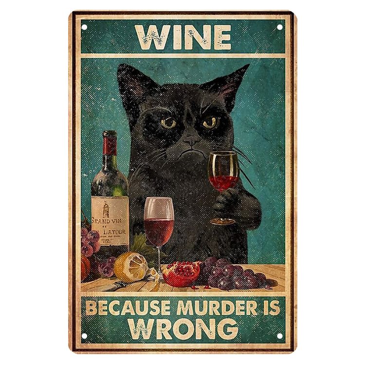 Cat - Wine Because Murder Is Wrong Vintage Tin Signs/Wooden Signs - 7.9x11.8in & 11.8x15.7in