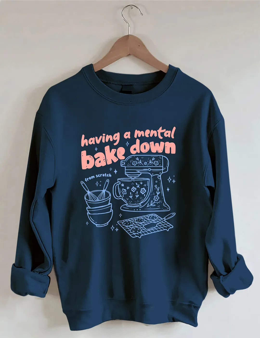 Having A Mental Bake Down Sweatshirt