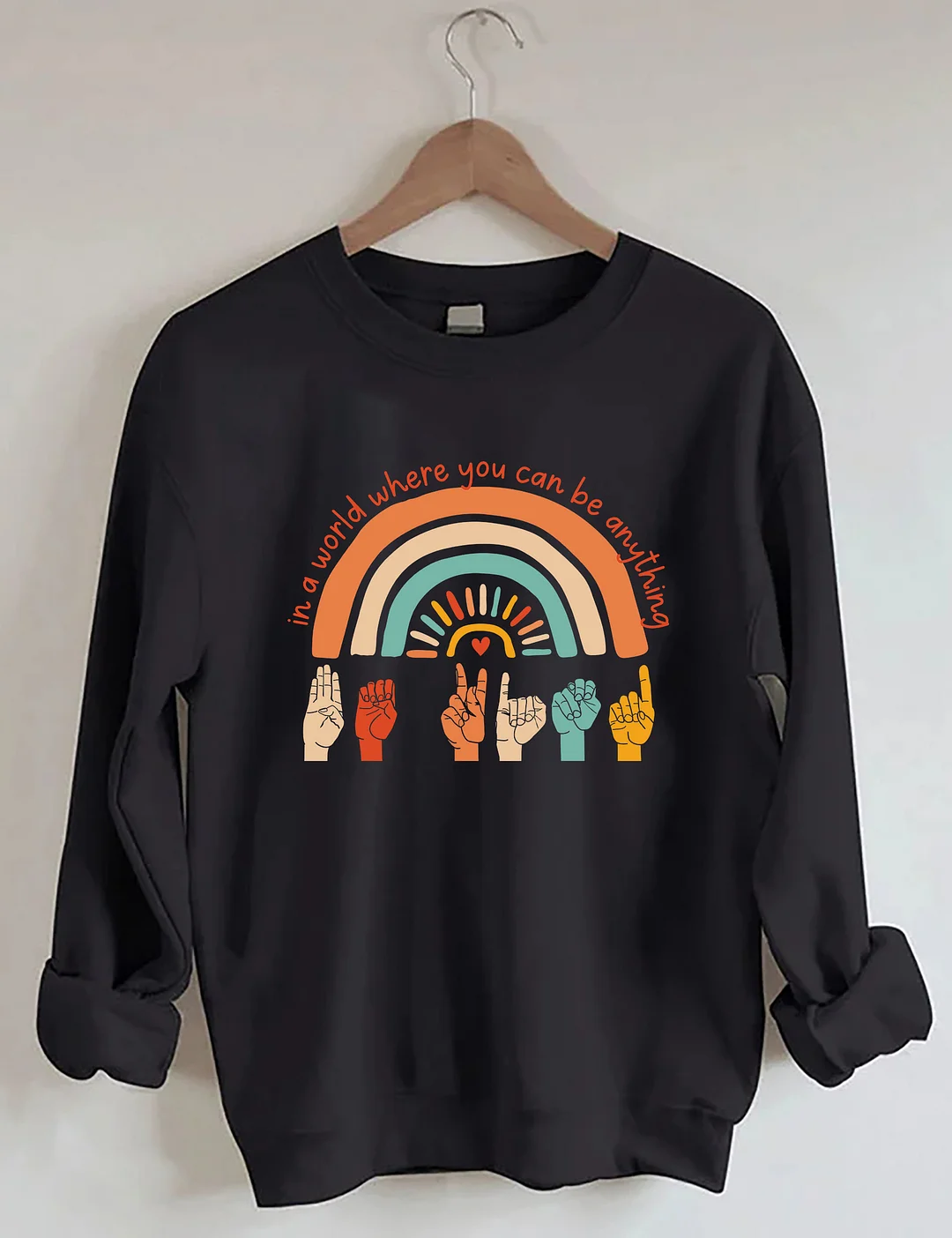 In A World Where You Can Be Anything Be Kind Sweatshirt