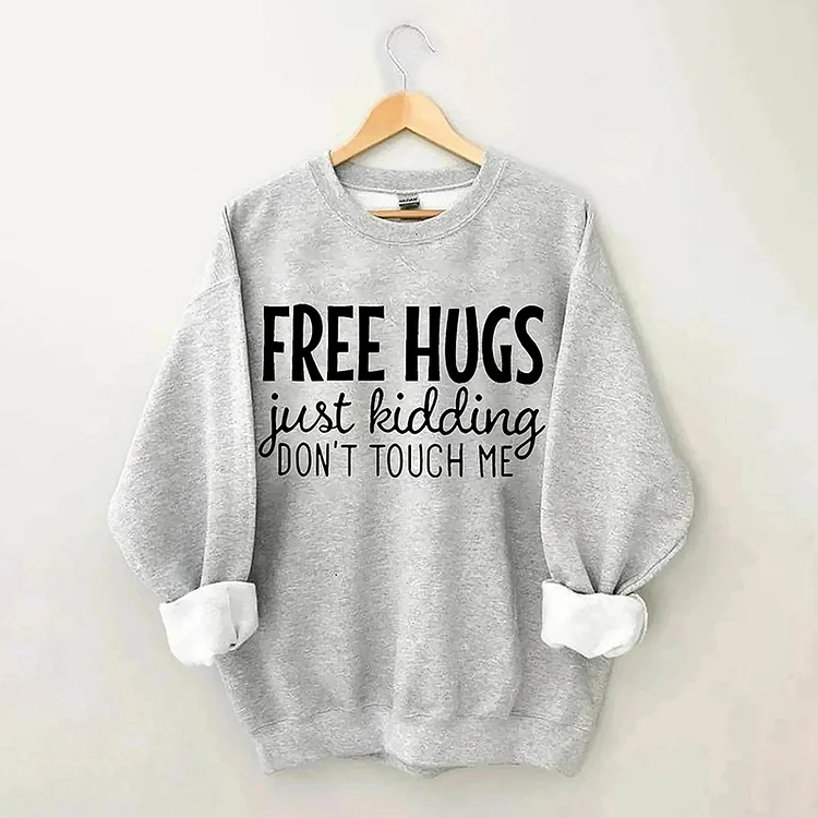 Free Hugs Just Kidding Don't Tough Me Sweatshirt