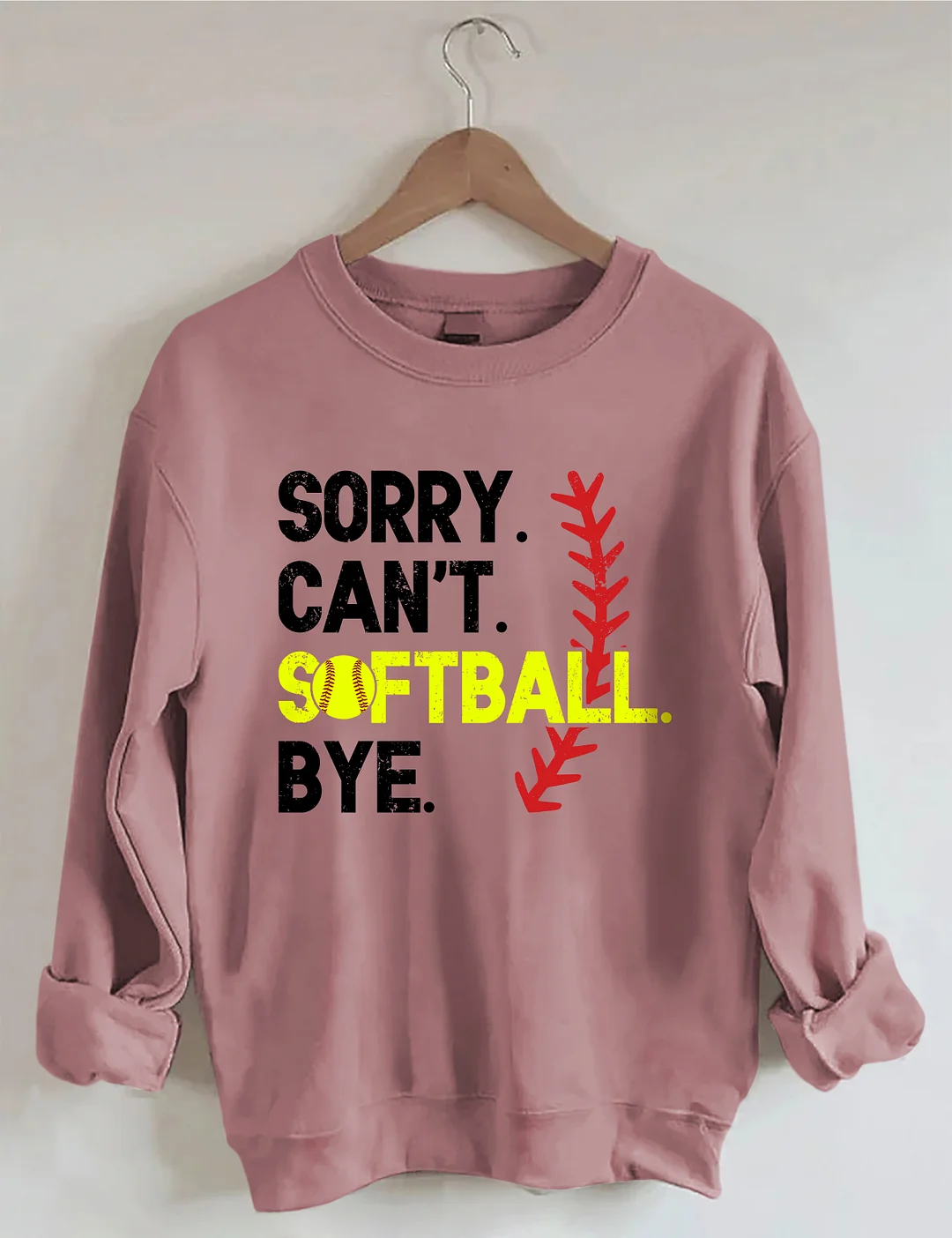 Sorry Can't Softball Bye Sweatshirt