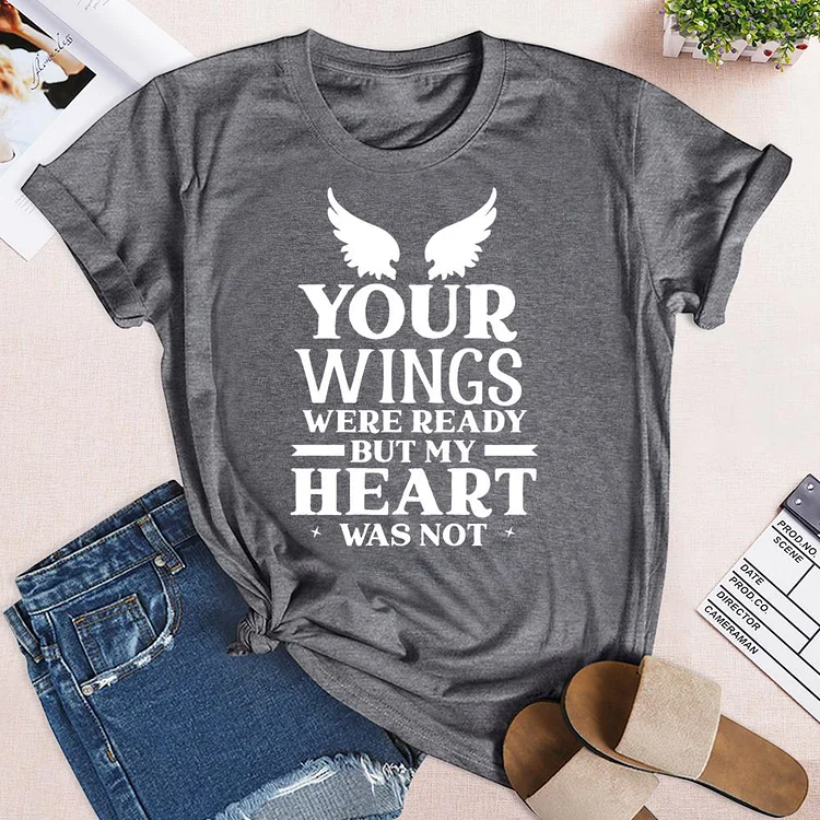 Your Wings Were Ready But My Heart Was Not  T-Shirt Tee-04350-Annaletters