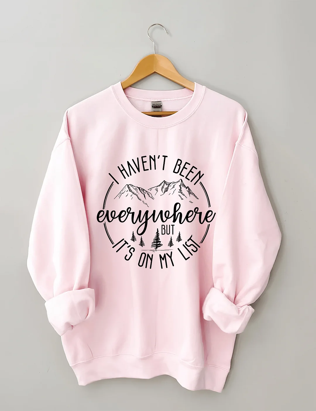 I Haven't Been Everywhere But It's On My List Sweatshirt