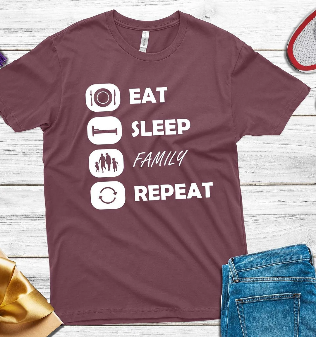Women And Man Eat Sleep Family Repeat Shirt Is Everything Best Gift Shirts Mom Top Tees