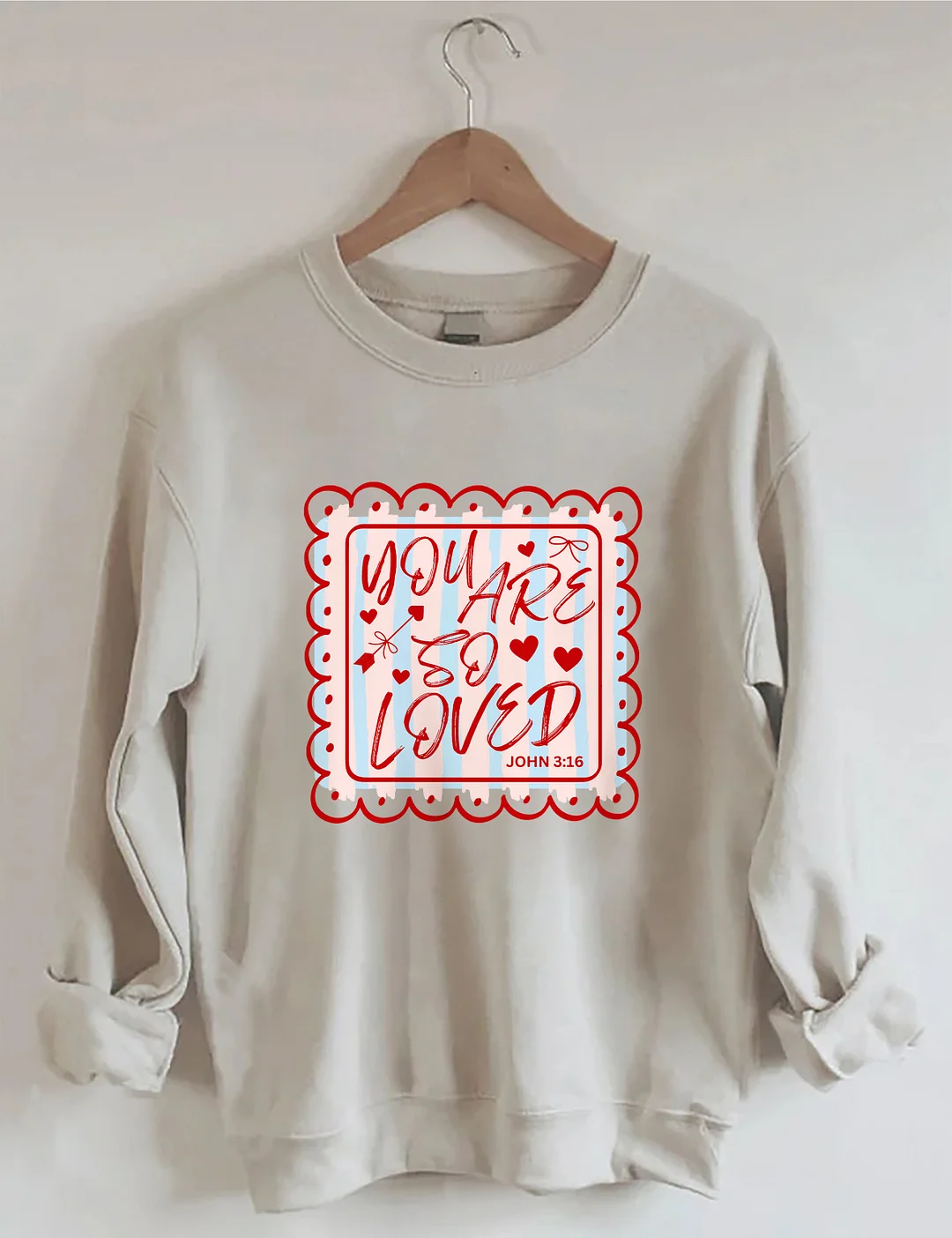 You Are So Loved John 3:16 Sweatshirt