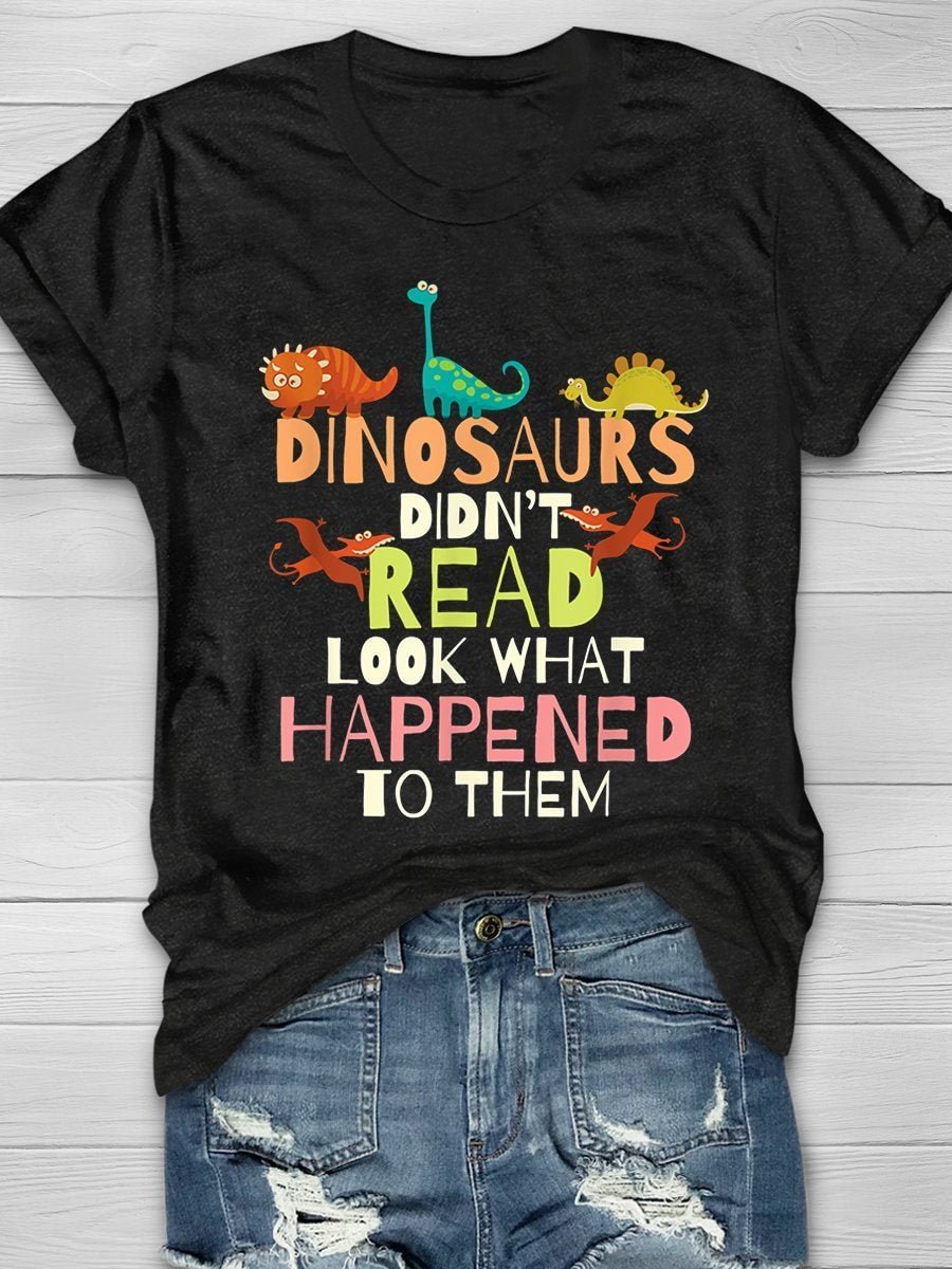 Dinosaurs Don't Read Teacher Print Short Sleeve T-shirt