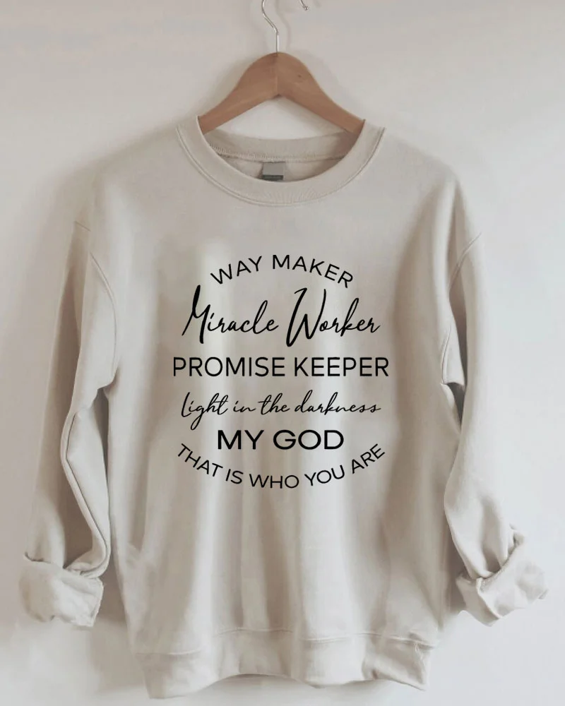 Way Maker Miracle Worker Promise Keeper My God sweatshirt
