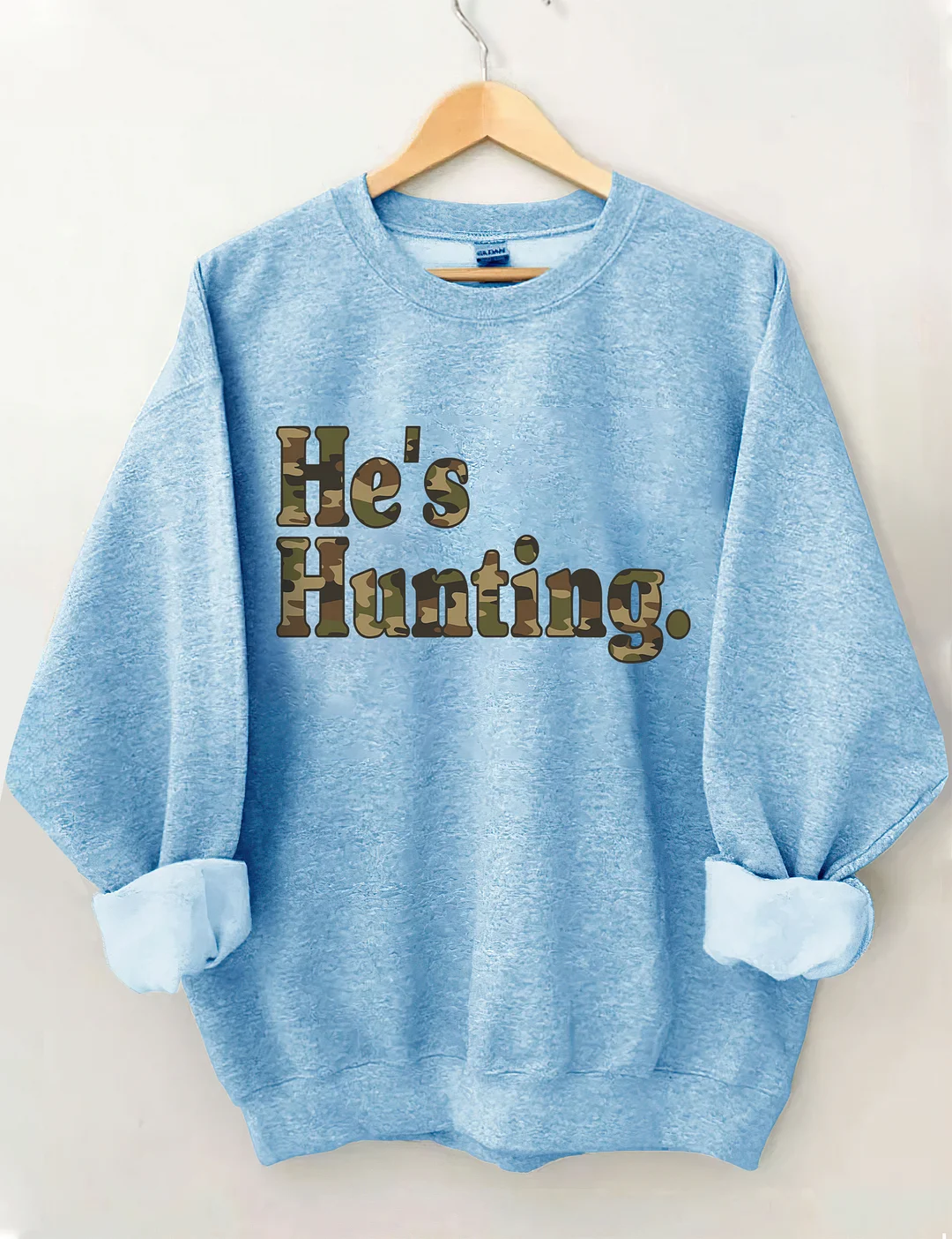 He's Hunting Sweatshirt
