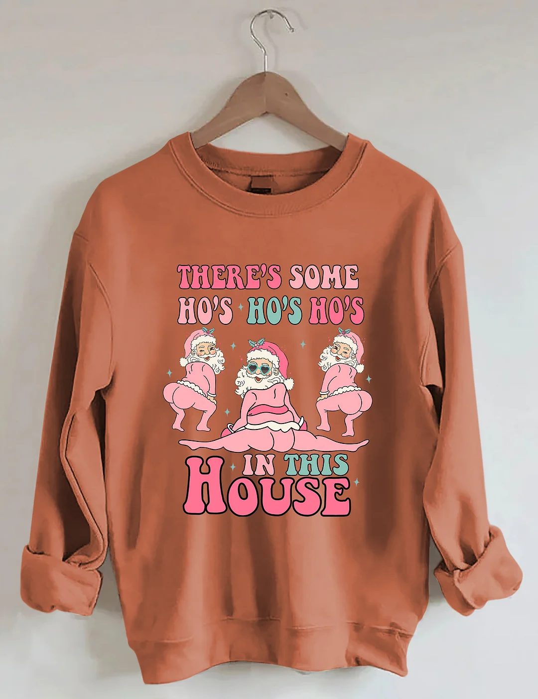 There's Some Ho's Ho's Ho's In This House Sweatshirt
