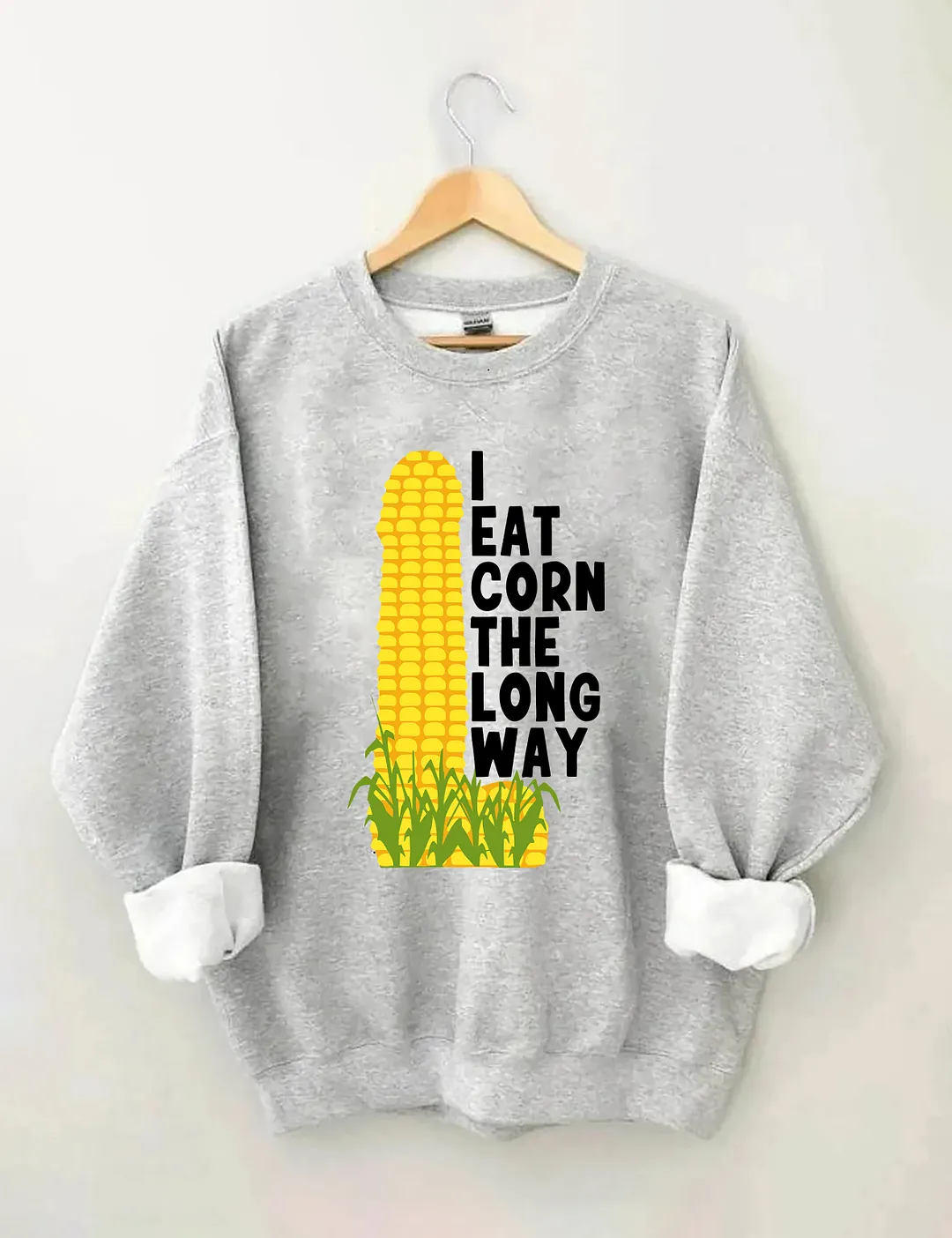 I Eat Corn The Long Way Sweatshirt
