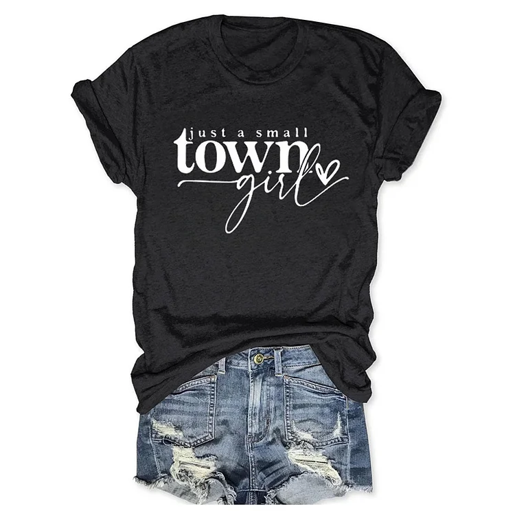 Just a Small Town Girl T-Shirt socialshop