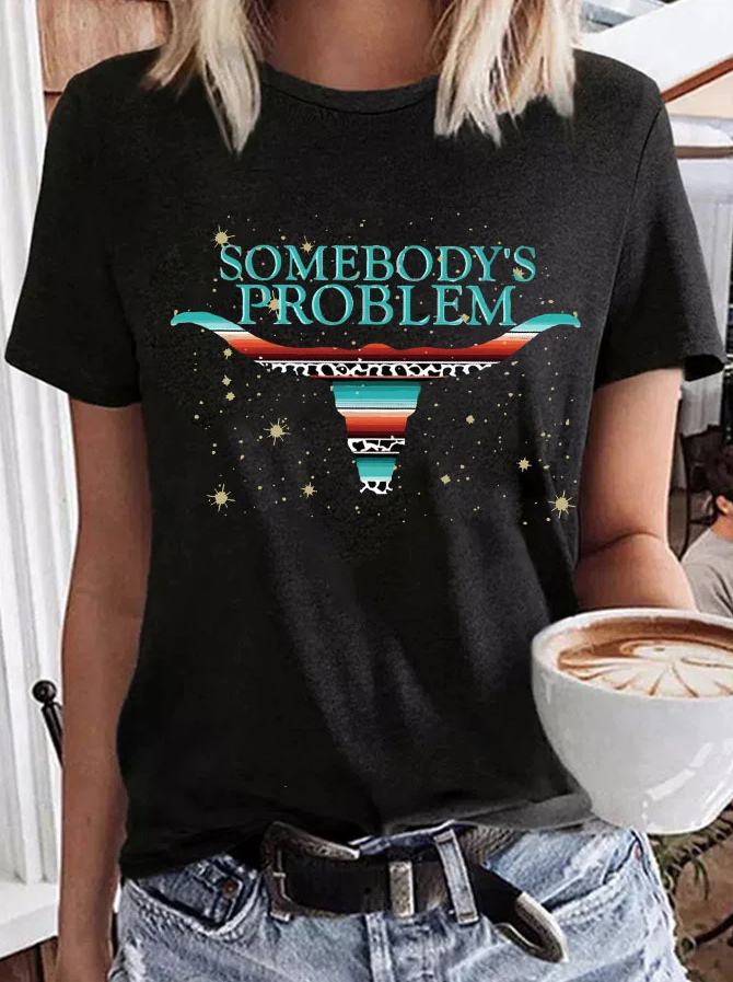 Somebody's Problem Print Women's T-shirt