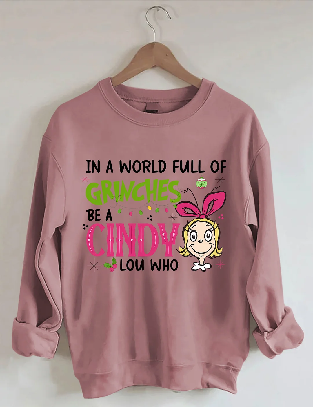 In A World Full Of Grinches Be A Cindy Lou Who Sweatshirt
