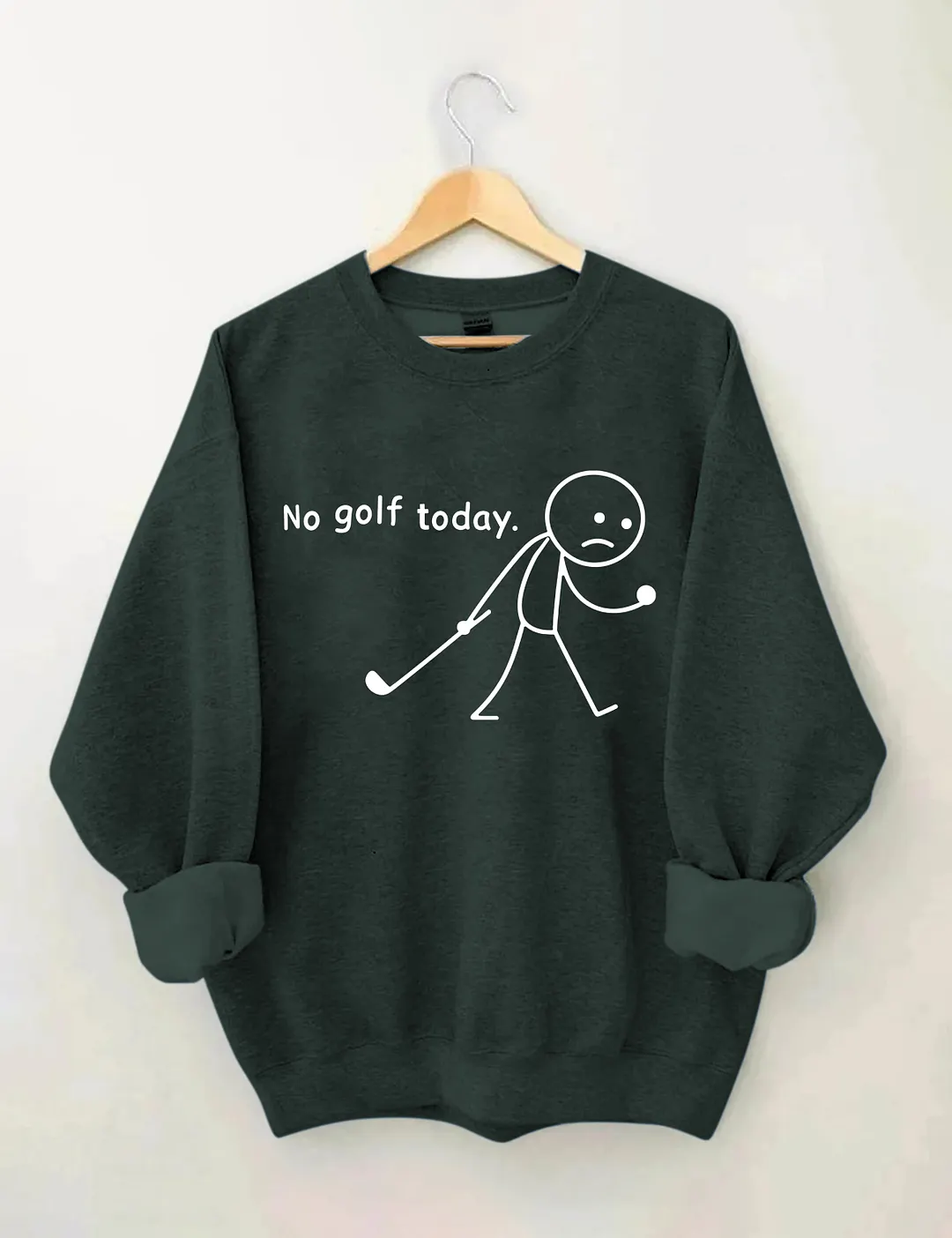 No Golf Today Sweatshirt