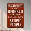 Warning This Redhead Does Not Play Well With Stupid People - Vintage Metal Signs(12*16Inch) - Warning