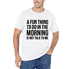 A Fun Thing To Do In The Morning Is Not Talk To Me Printed Men's Short Sleeves T-Shirt