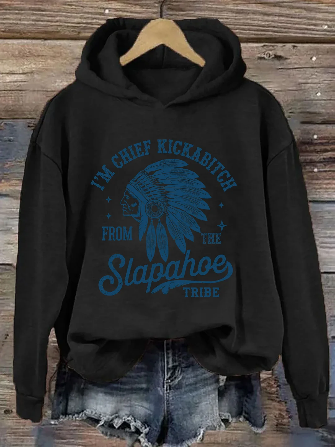 I'm Chief Kickabitch From The Slapahoe Tribe Hoodie