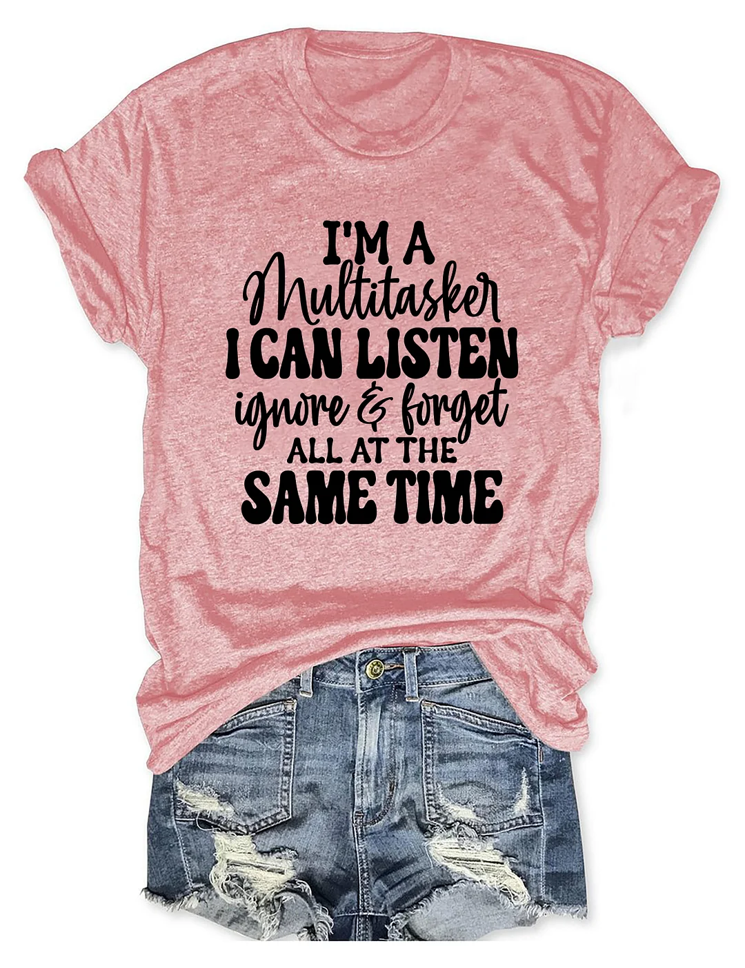 I'm A Multitasker I Can Listen Ignore And Forget T-shirt