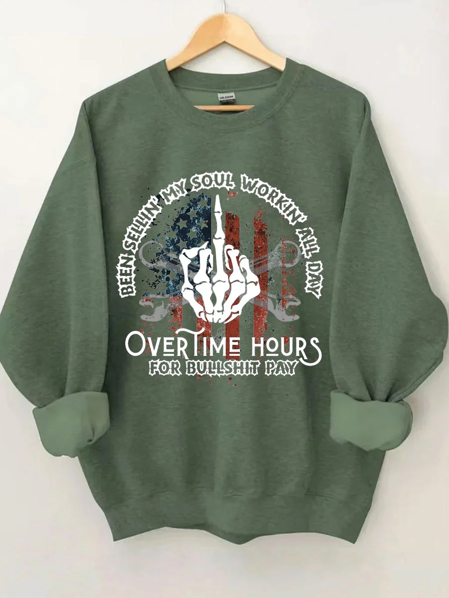 Been Sellin My Soul Workin All Day Overtime Hours For Bullshit Pay Sweatshirt