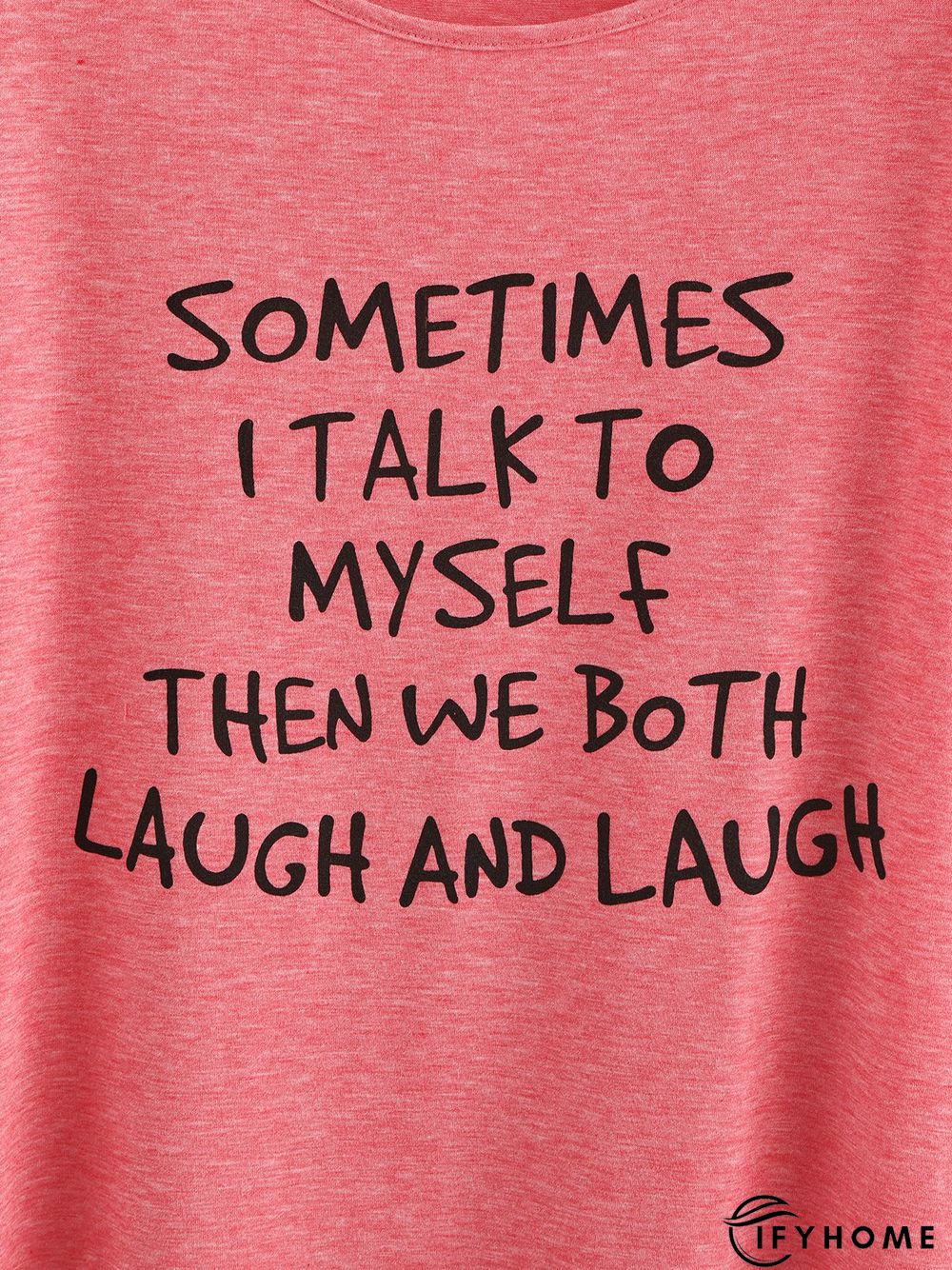 Sometimes I Talk to Myself Tee | IFYHOME