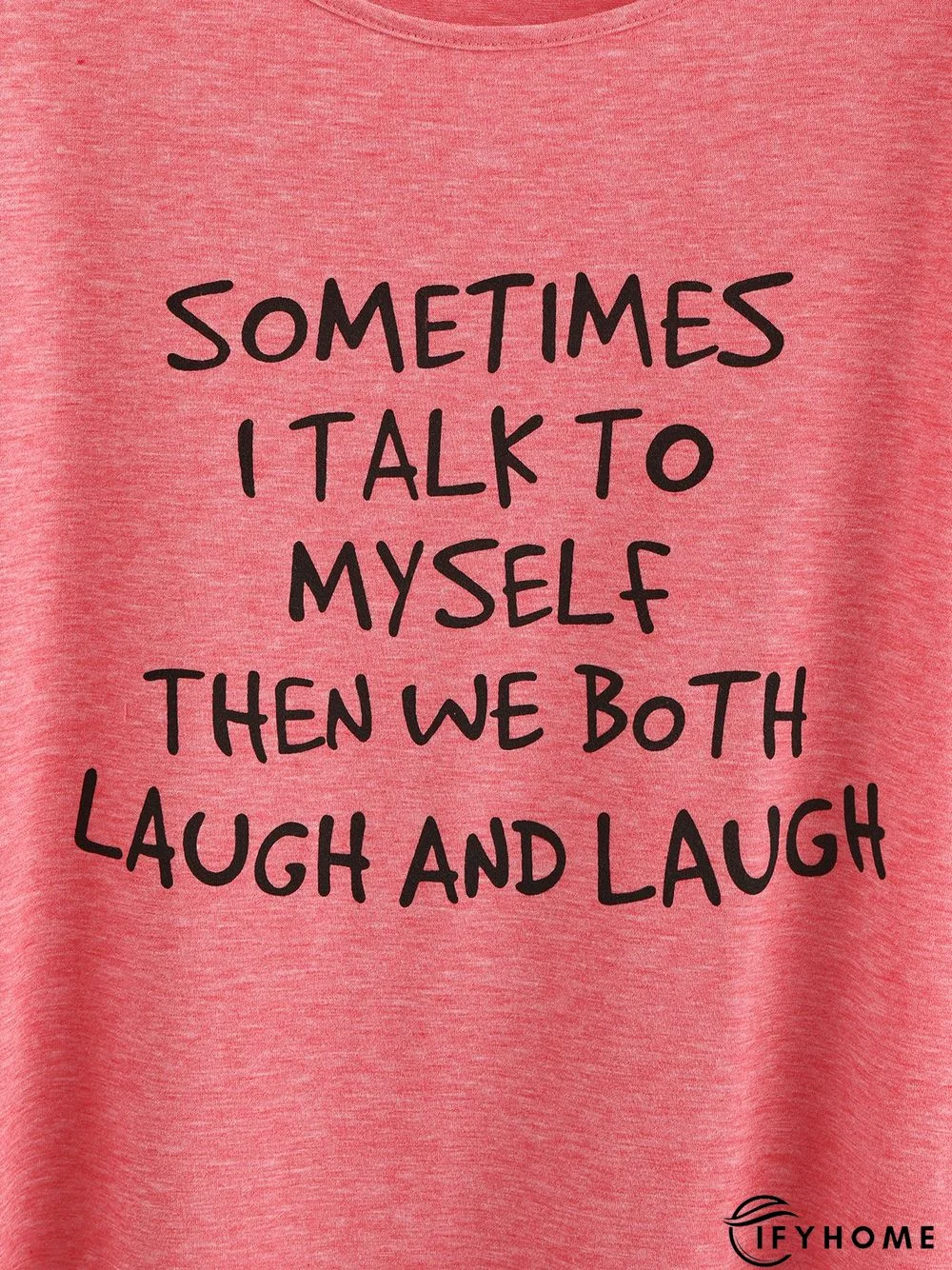 Sometimes I Talk to Myself Tee | IFYHOME