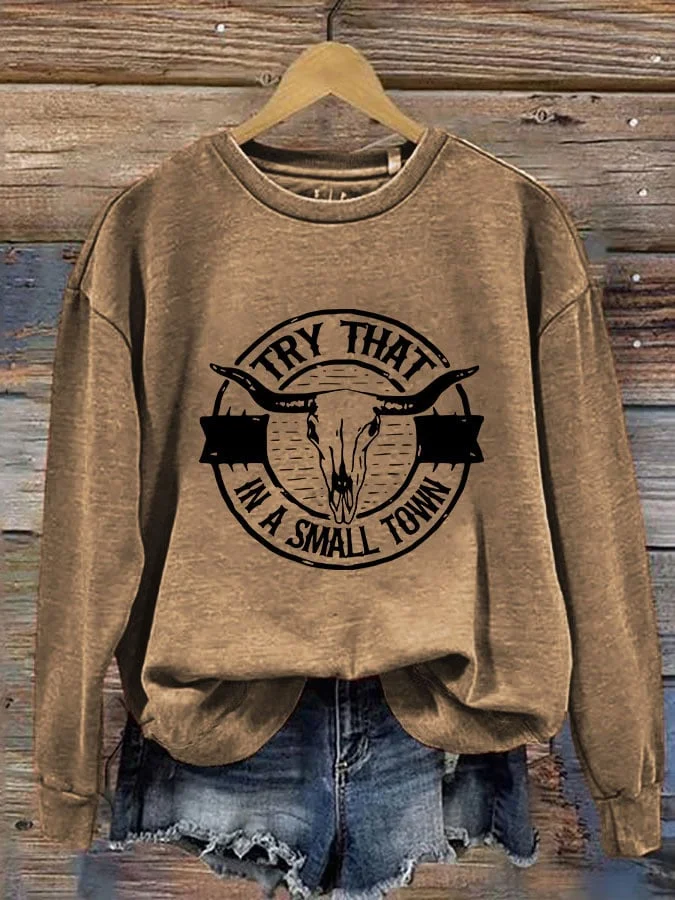 Women'sTry That In A Small Town Print Sweatshirt socialshop