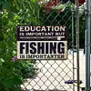 Education is important but fishing is importanter - Vintage Metal Signs - 20*30cm/30*40cm - Warning