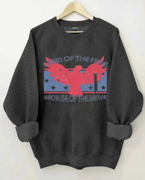Land of the Free Because of the Brave Sweatshirt