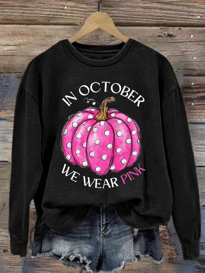 Breast Cancer October We Wear Pink Ladies Print Long Sleeve Sweatshirt socialshop