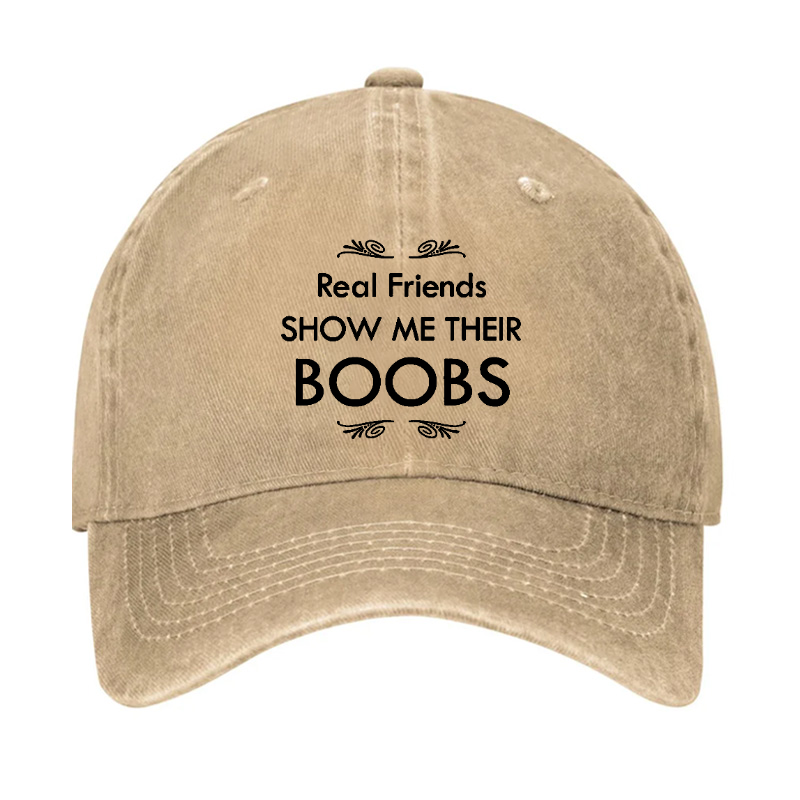 PeachBruh Real Friends Show Me Their Boobs Printed Hat