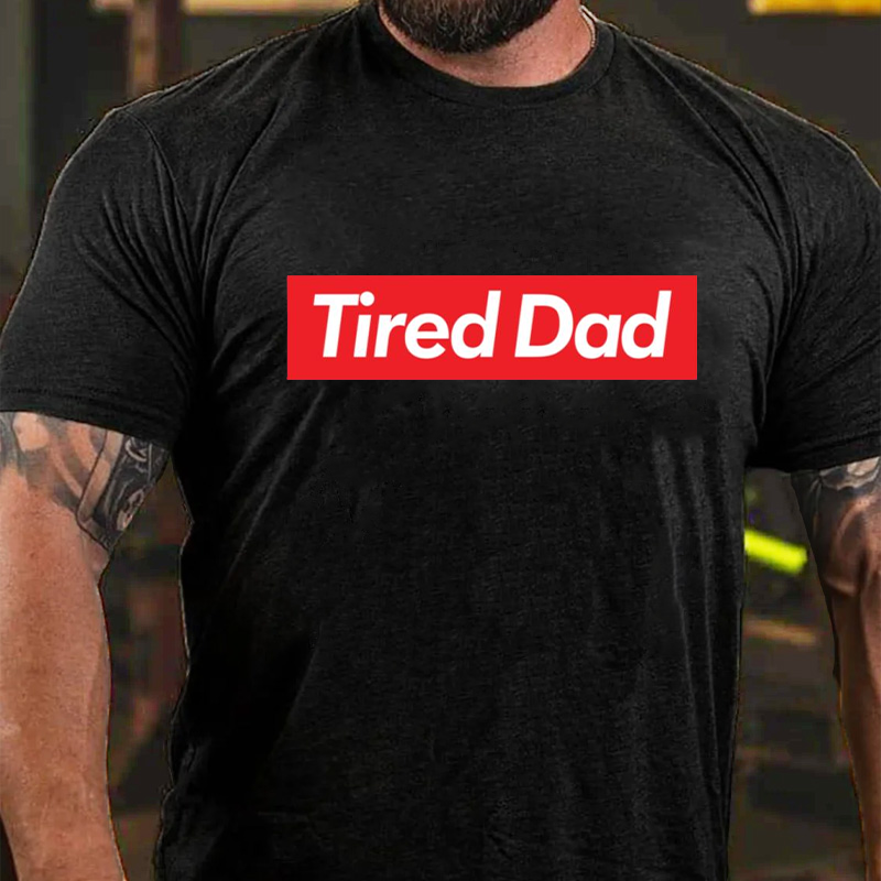 Tired Dad T-shirt ctolen