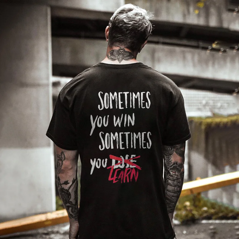 Sometimes You Win Sometimes You Learn Printed T-shirt -  
