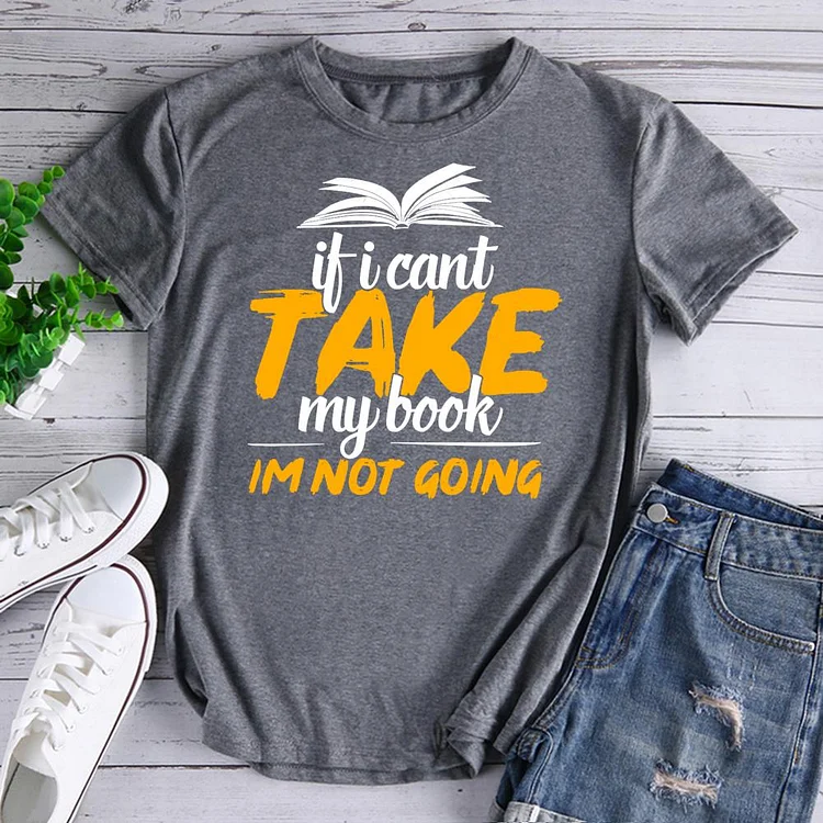 ANB - If I Cant My Book Im NOT Going Book Lovers Tee-600664