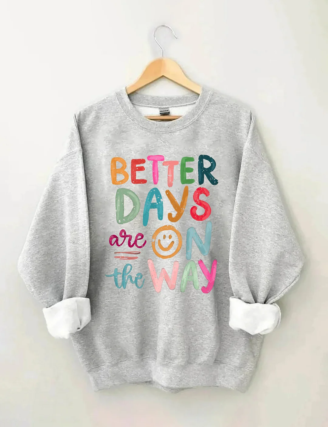 Better Days Are On The Way Sweatshirt