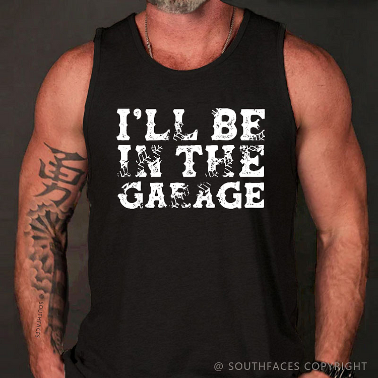 I'll Be In The Garage Tank Top