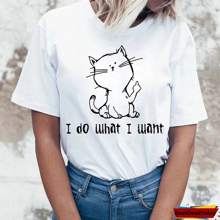 Funny Cat I Do What I Want Print T-shirts For Women Summer Round Neck Tee Shirt Femme Fashion Casual T-shirts