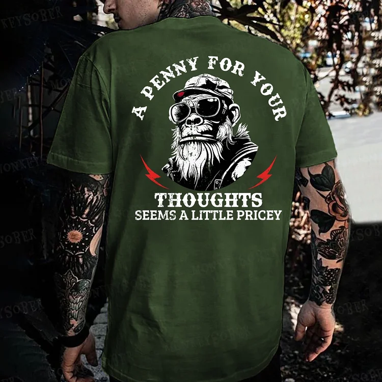 A Penny For Your Thoughts Seems A Little Pricey Funny Saying Monkey T-shirt