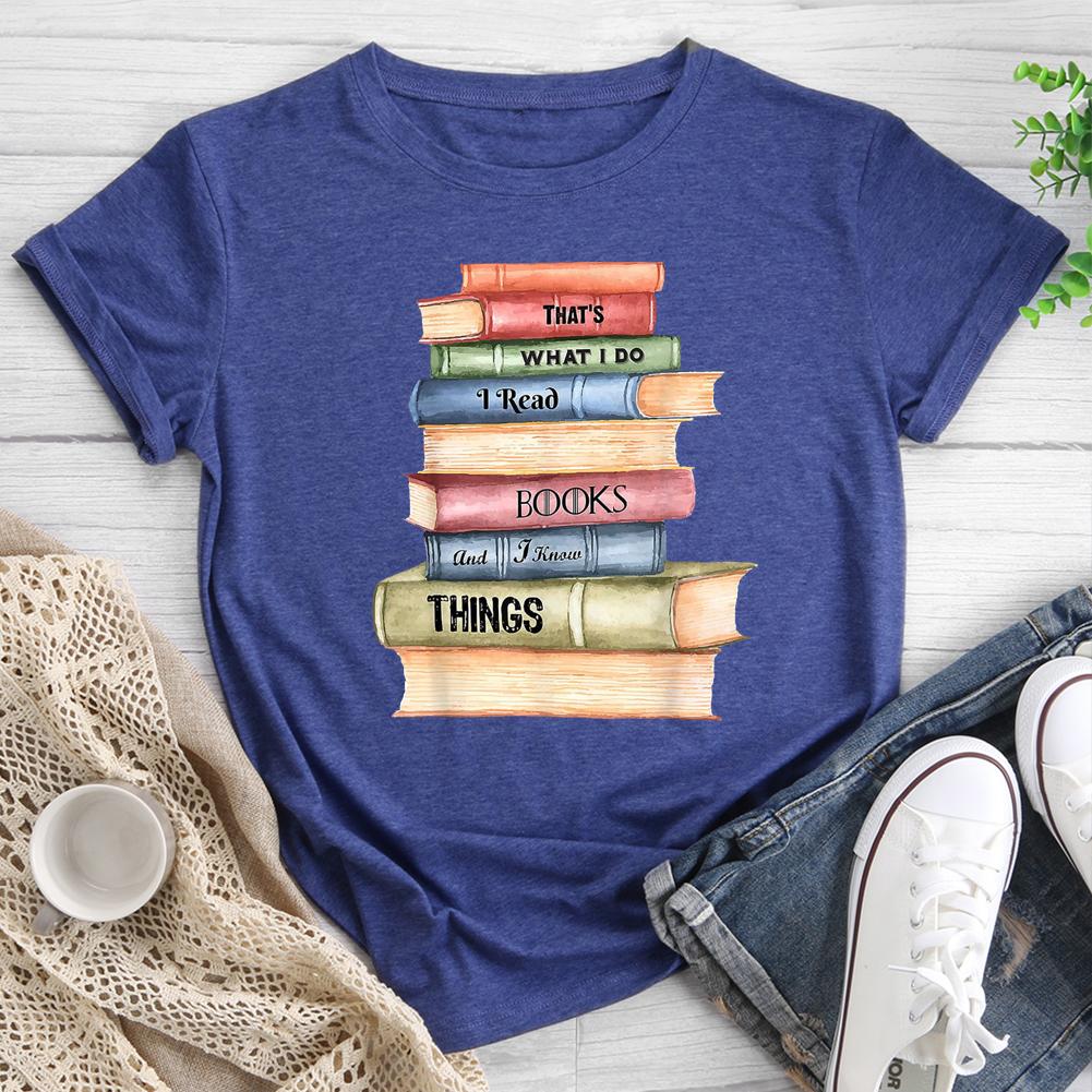 That's What I Do I Read Books And I Know Things Round Neck T-shirt