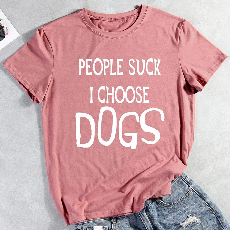 People Suck I Choose Dog T-Shirt-013069-CB