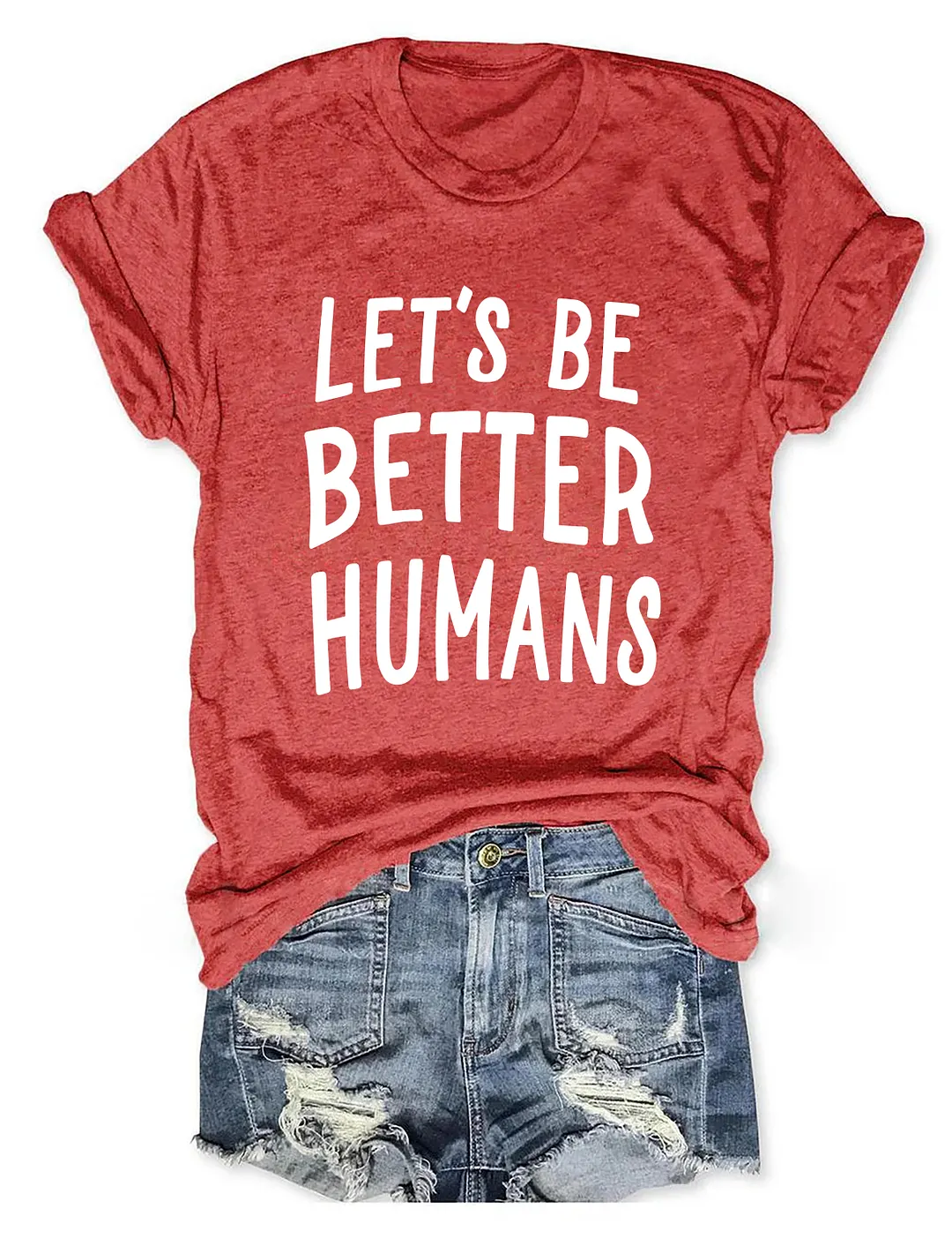 Let's Be Better Humans T-Shirt