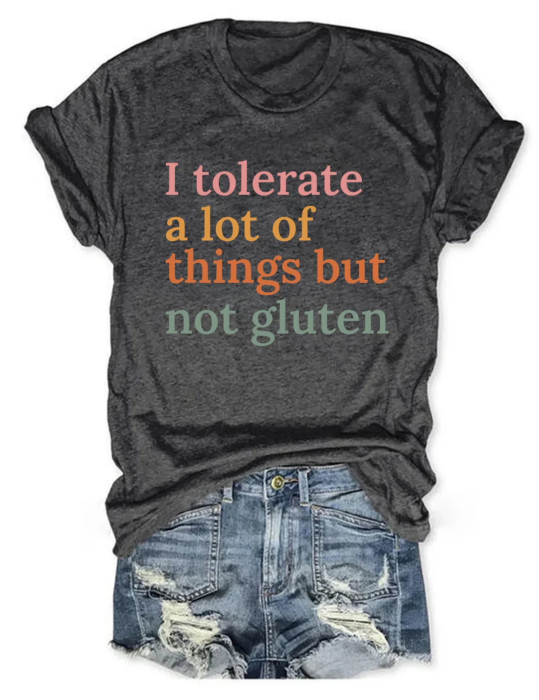 I Tolerate A Lot Of Things But Not Gluten T-shirt