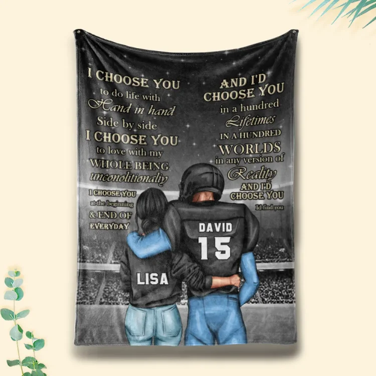 Personalized Football Couple Blanket - I Choose You To Do Life With Hand In Hand, Side By Side