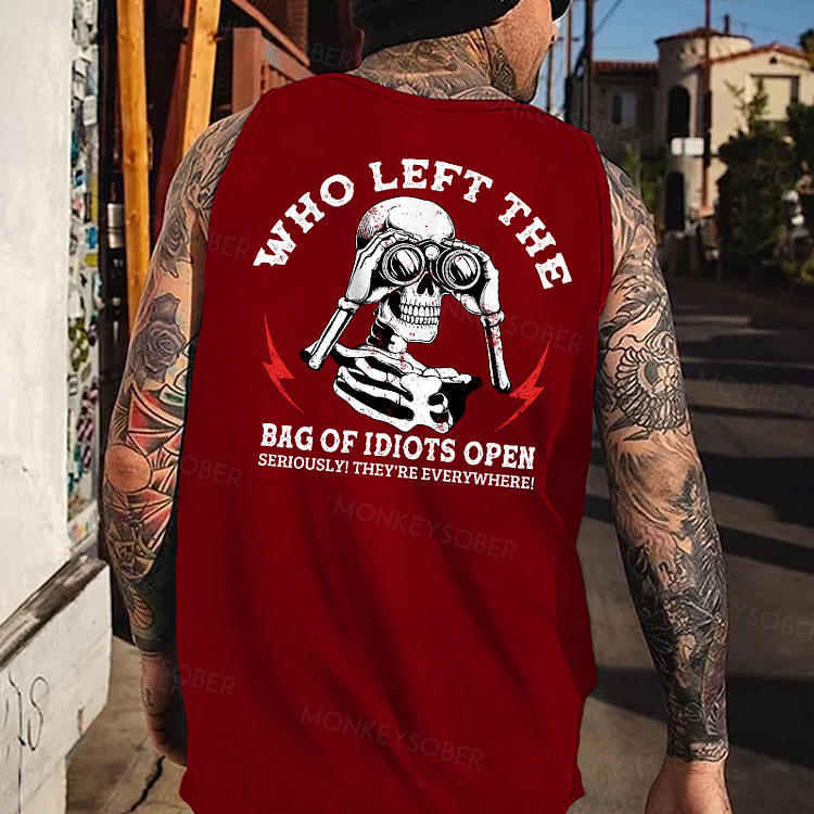 Who Left The Bag Of Idiots Open Seriously! Tank Top