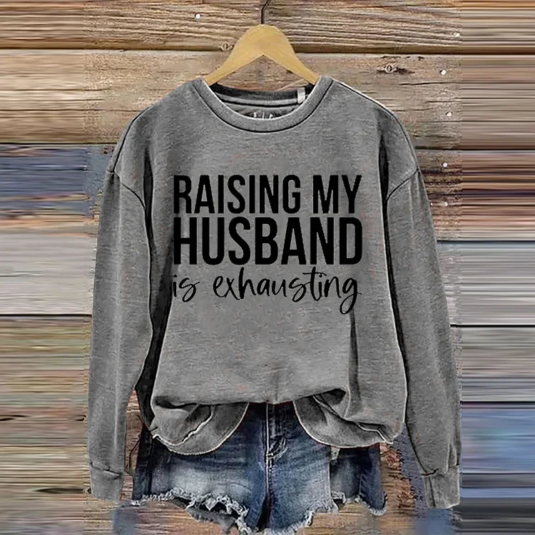 VChics Raising My Husband Is Exhausting Funny Letter Print Casual Sweatshirt